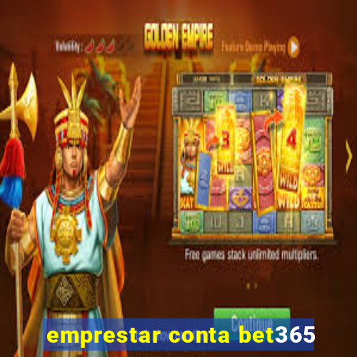 emprestar conta bet365